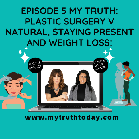My Truth: Episode 5 My Truth: Plastic Surgery v Natural, Staying Present and Weight Loss! episode artwork
